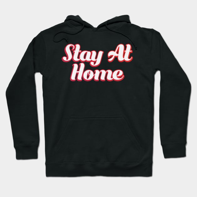 Stay At Home Hoodie by n23tees